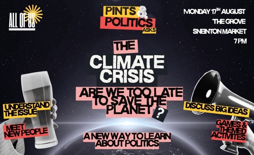 Pints & Politics asks: The Climate Crisis - is it too late to save the planet?