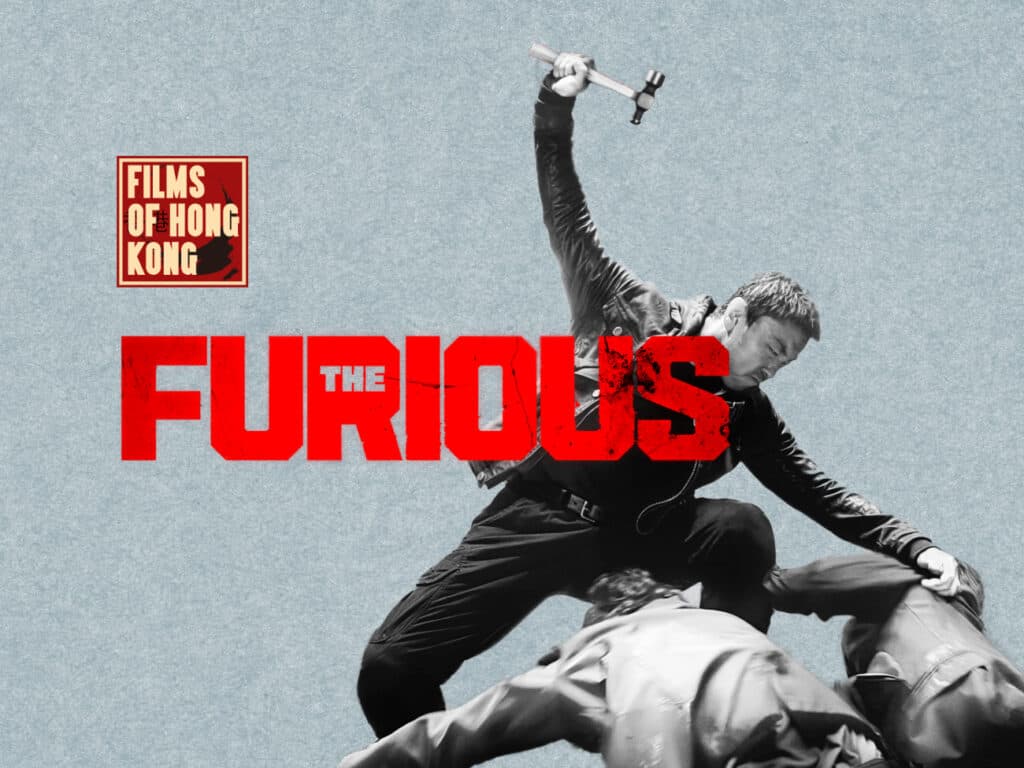 Films of Hong Kong: The Furious (18)
