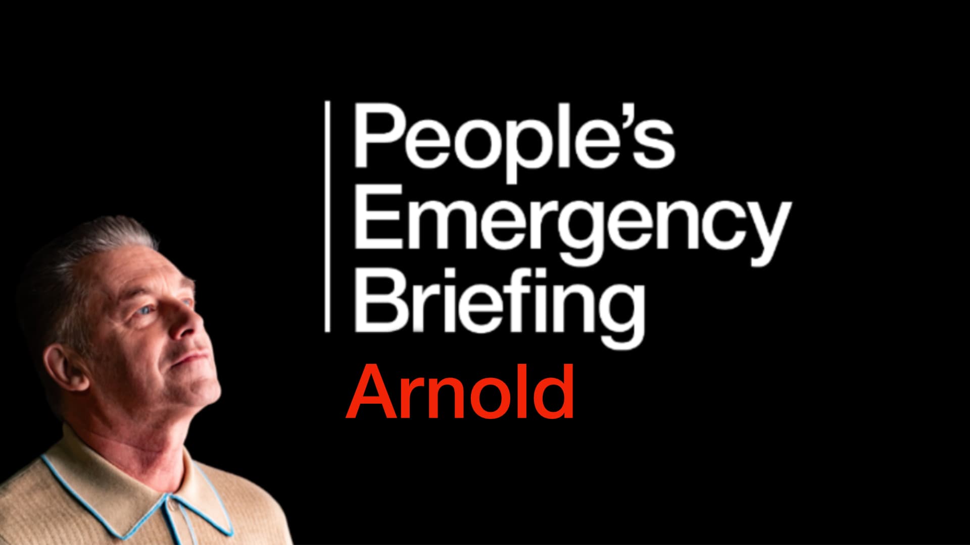People's Emergency Briefing - Arnold
