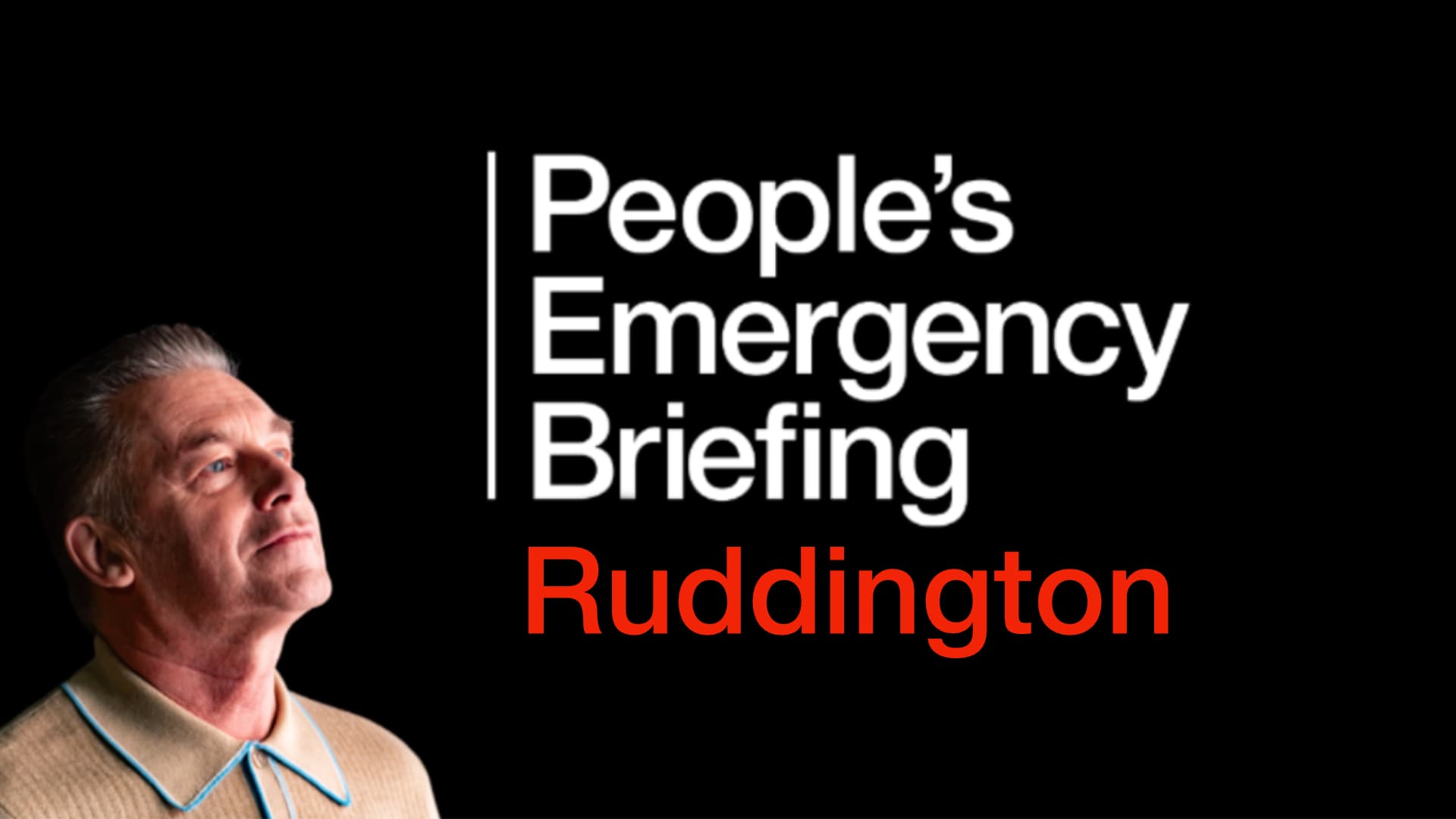 People's Emergency Briefing - Ruddington