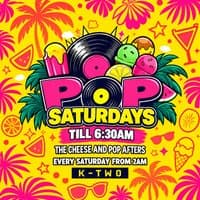 Pop Afters - Every Saturday in K-TWO