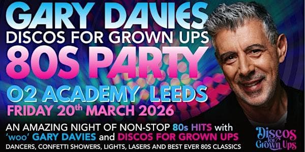 GARY DAVIES 80s PARTY! with Discos for Grown ups