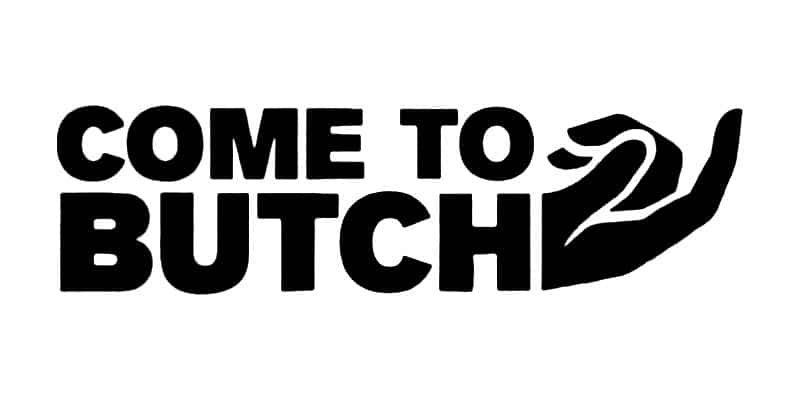 Come to Butch